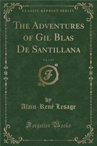 The Adventures of Gil Blas de Santillana, Vol. 1 of 2 (Classic Reprint)