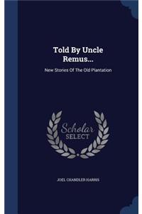Told By Uncle Remus...