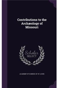 Contributions to the Archaeology of Missouri