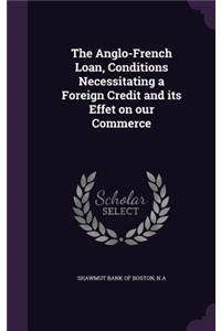 Anglo-French Loan, Conditions Necessitating a Foreign Credit and its Effet on our Commerce