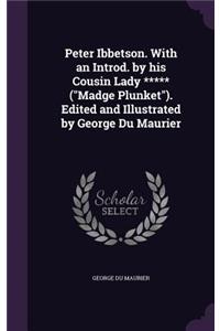 Peter Ibbetson. with an Introd. by His Cousin Lady ***** (Madge Plunket). Edited and Illustrated by George Du Maurier