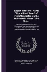 Report of the U.S. Naval Liquid Fuel Board of Tests Conducted on the Hohenstein Water Tube Boiler