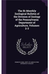 The Bi-Monthly Zoological Bulletin of the Division of Zoology of the Pennsylvania Department of Agriculture, Volumes 2-3