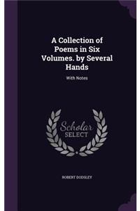 A Collection of Poems in Six Volumes. by Several Hands