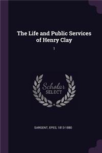 Life and Public Services of Henry Clay