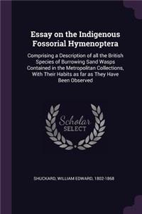 Essay on the Indigenous Fossorial Hymenoptera
