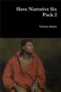 Slave Narrative Six Pack 2