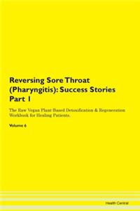 Reversing Sore Throat (Pharyngitis)
