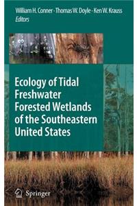 Ecology of Tidal Freshwater Forested Wetlands of the Southeastern United States