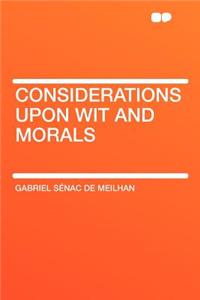 Considerations Upon Wit and Morals
