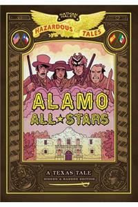 Alamo All-Stars: Bigger & Badder Edition (Nathan Hale's Hazardous Tales #6)