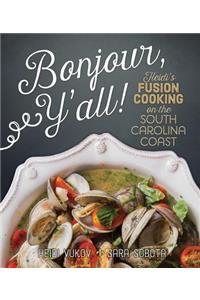 Bonjour Y'All: Heidi's Fusion Cooking on the South Carolina Coast