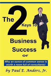 2 Keys to Business Success