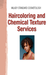 Haircoloring and Chemical Texture Services for Milady Standard Cosmetology 2012