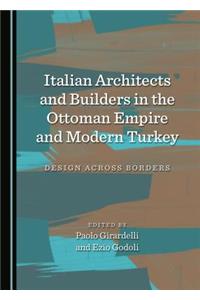 Italian Architects and Builders in the Ottoman Empire and Modern Turkey