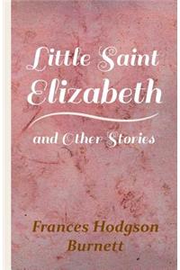 Little Saint Elizabeth and Other Stories