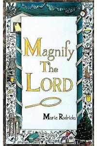 Magnify the Lord