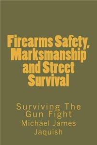Firearms Safety, Marksmanship and Street Survival