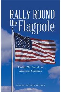 Rally Round the Flagpole