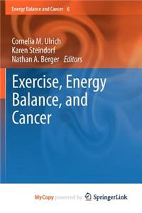 Exercise, Energy Balance, and Cancer