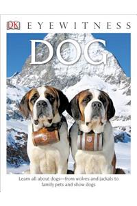 DK Eyewitness Books: Dog: Learn All about Dogs from Wolves and Jackals to Family Pets and Show Dogs