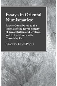 Essays in Oriental Numismatics: Papers Contributed to the Journal of the Royal Society of Great Britain and Ureland, and to the Numismatic Chronicle, Etc.