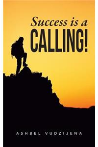 Success Is a Calling!