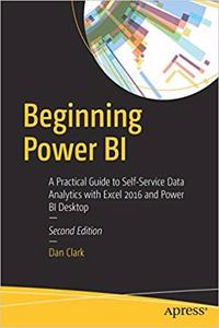 Beginning Power BI: A Practical Guide to Self-Service Data Analytics with Excel 2016 and Power BI Desktop, 2nd Edition