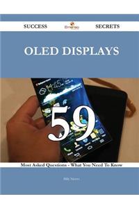Oled Displays 59 Success Secrets - 59 Most Asked Questions on Oled Displays - What You Need to Know