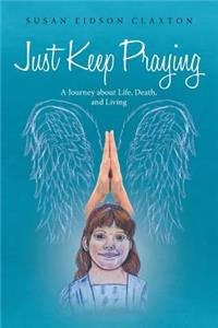 Just Keep Praying