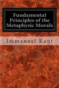 Fundamental Principles of the Metaphysic Morals