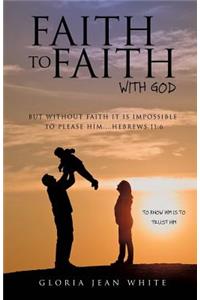 Faith to Faith with God