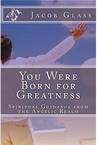 You Were Born for Greatness