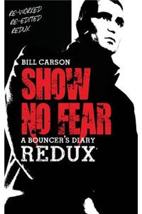 Show No Fear Redux