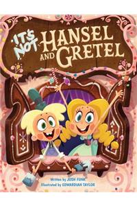 It's Not Hansel and Gretel