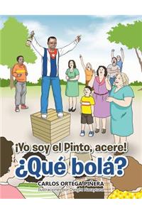 ¡Yo soy el Pinto, acere! ¿Qué bolá?