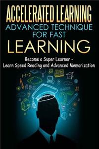 Accelerated Learning - Advanced Technique for Fast Learning