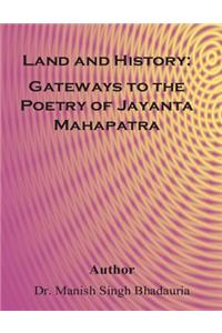 Land and History: Gateways to the poetry of Of Jayanta Mahapatra