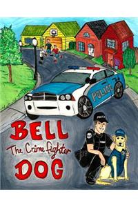 Bell The Crime Fighter Dog