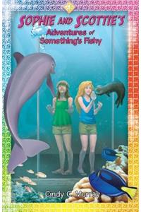 Sophie and Scottie's Adventures of Something's Fishy