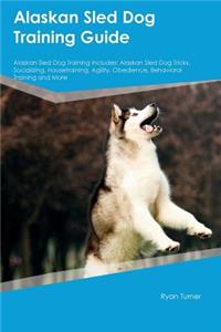 Alaskan Sled Dog Training Guide Alaskan Sled Dog Training Includes