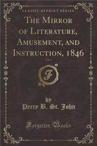 The Mirror of Literature, Amusement, and Instruction, 1846, Vol. 1 (Classic Reprint)