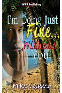I'm Doing Just Fine Without You