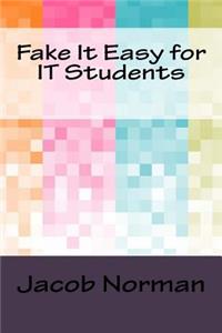 Fake It Easy for IT Students
