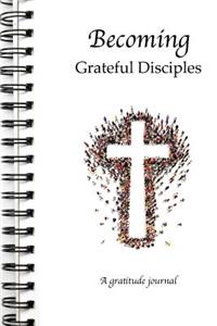 Becoming Grateful Disciples