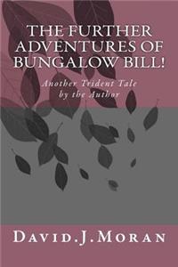 Further Adventures of Bungalow Bill!