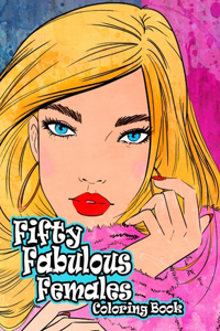 Fifty Fabulous Females Coloring Book