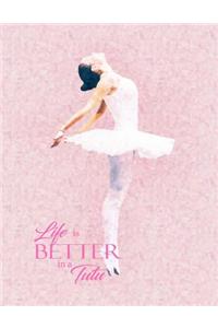 Life Is Better In A Tutu: Journal/Notebook/Diary