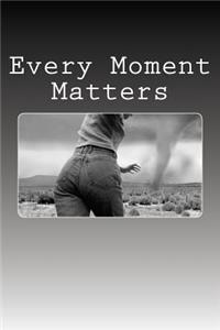 Every Moment Matters