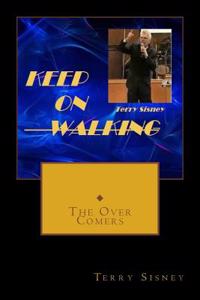 Keep on Walking: A Guide Through the Fire: Volume 3 (Over Comers)